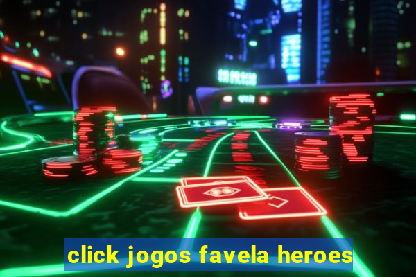 click jogos favela heroes